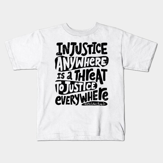 Martin Luther King Day 'Injustice Anywhere is a threat to Justice Everywhere' Holliday Gift Kids T-Shirt by Popculture Tee Collection